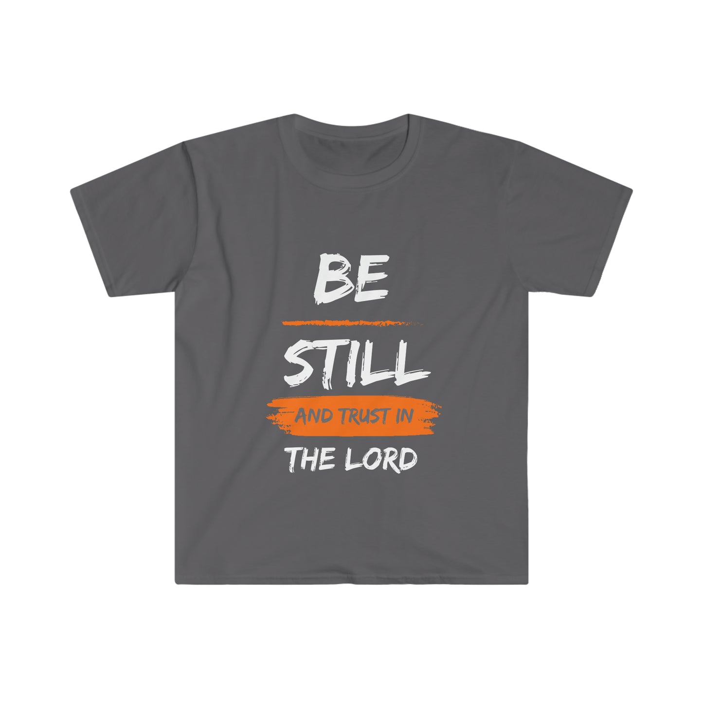 Be Still And Trust In The Lord- Unisex Softstyle T-Shirt