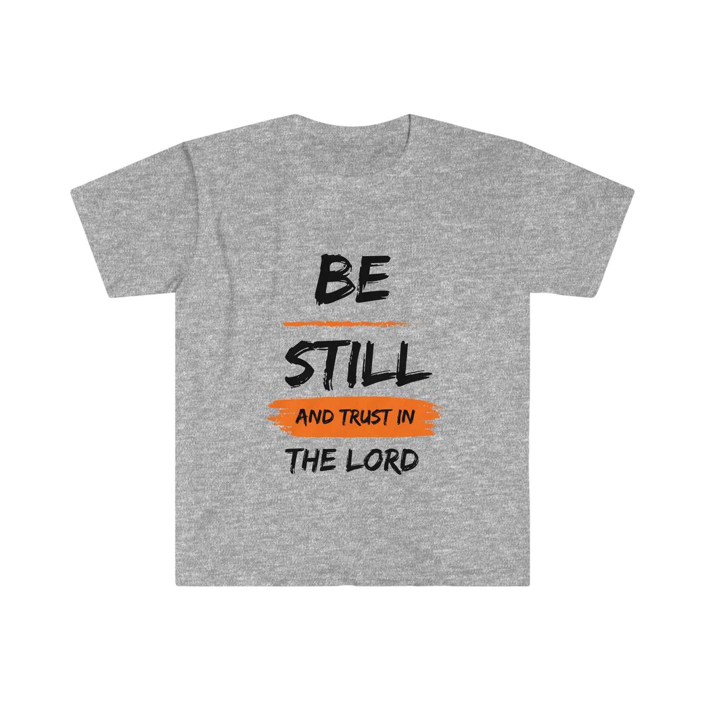 Be Still And Trust In The Lord- Unisex Softstyle T-Shirt