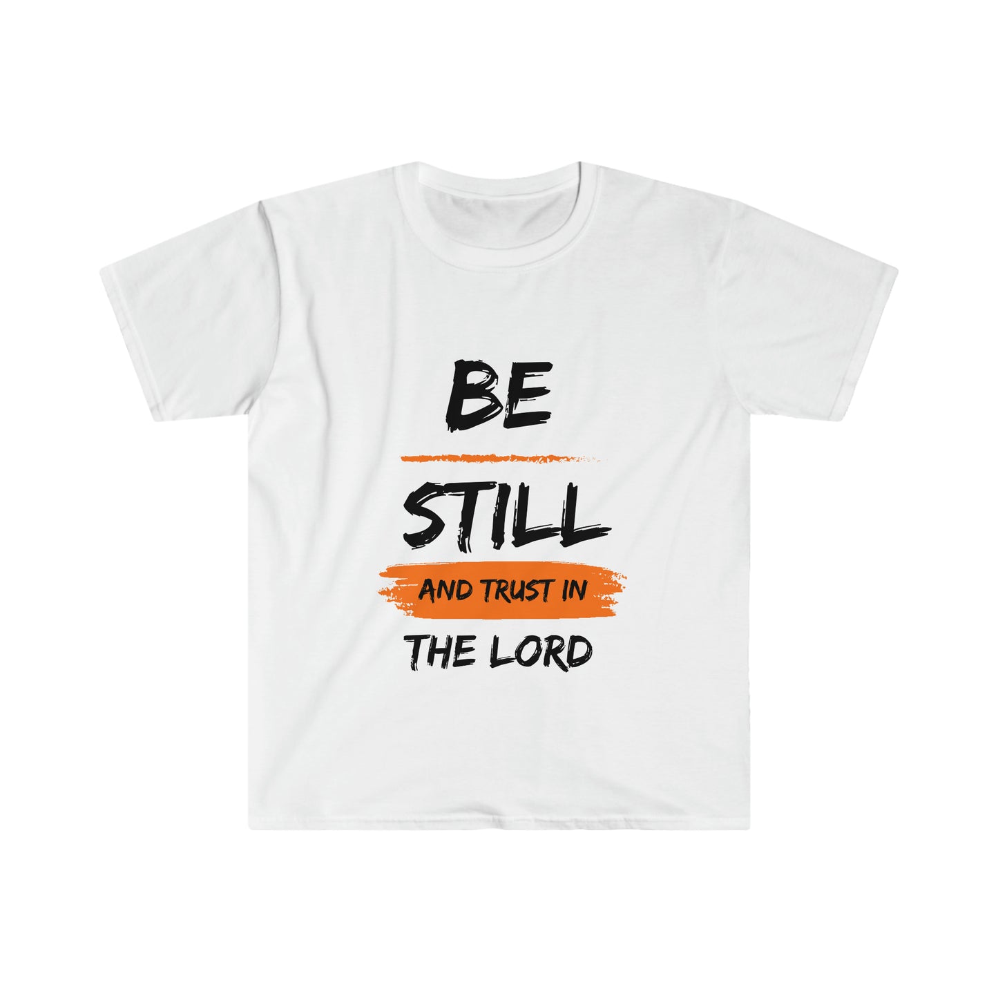 Be Still And Trust In The Lord- Unisex Softstyle T-Shirt