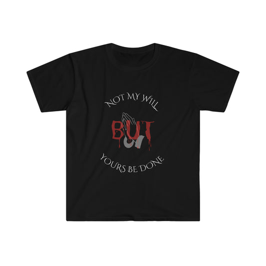 Not My Will But Yours - Unisex Softstyle T-Shirt