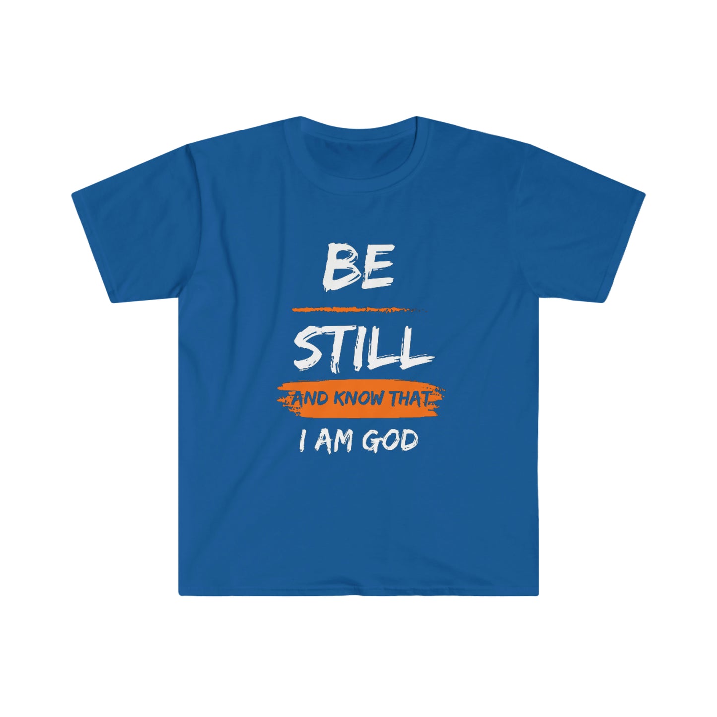 Be Still - Unisex Softstyle T-Shirt